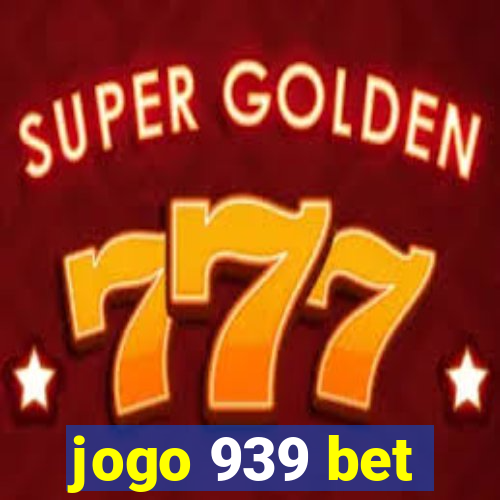 jogo 939 bet